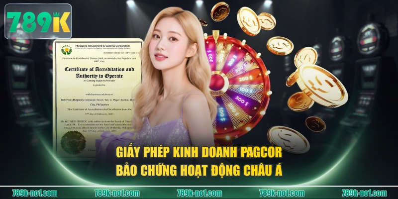 Giấy phép kinh doanh PAGCOR bảo chứng hoạt động Châu Á