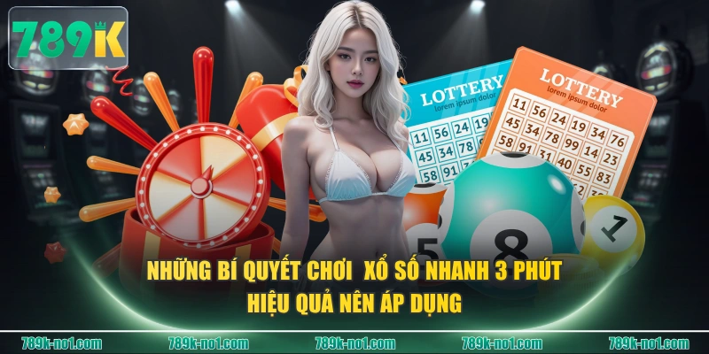 Những bí quyết chơi  xổ số nhanh 3 phút hiệu quả nên áp dụng